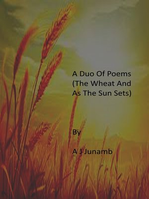 cover image of A Duo of Poems ( the Wheat and As the Sun Sets)